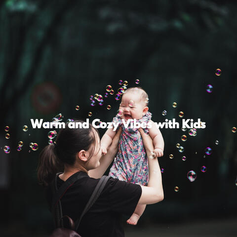 Warm and Cozy Vibes with Kids