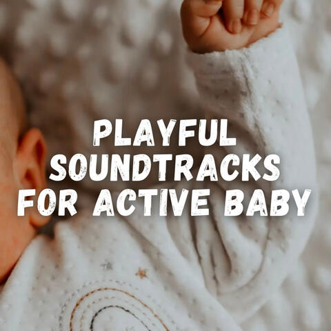 Playful Soundtracks for Active Baby