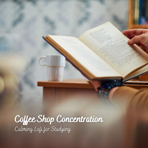Coffee Shop Concentration: Calming Lofi for Studying