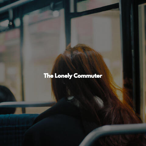 The Lonely Commuter