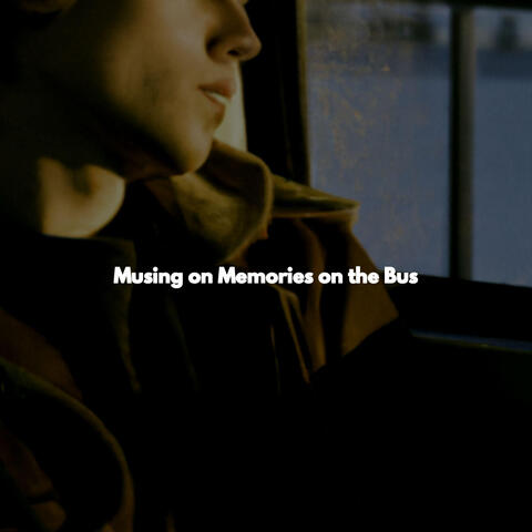 Musing on Memories on the Bus