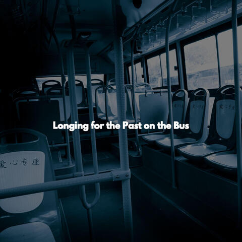 Longing for the Past on the Bus