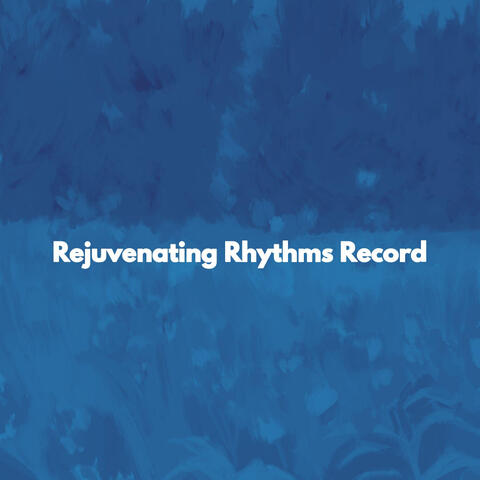 Rejuvenating Rhythms Record