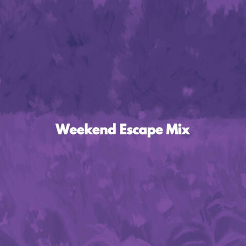 Weekend Escape Mix