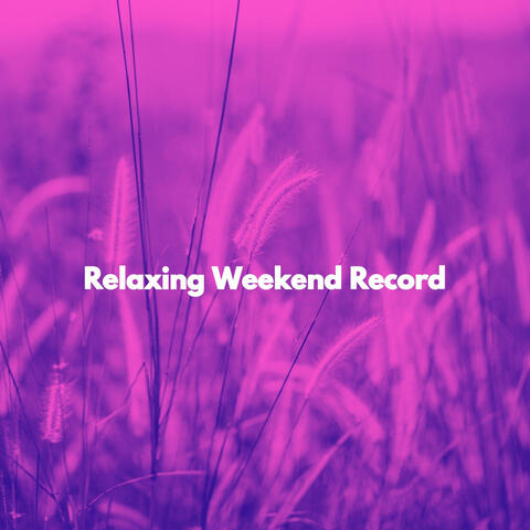 Relaxing Weekend Record