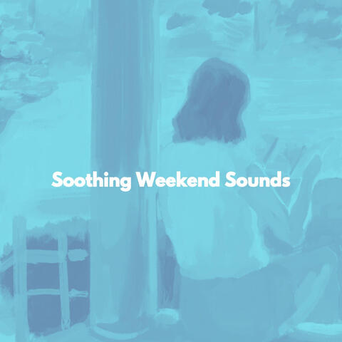 Soothing Weekend Sounds