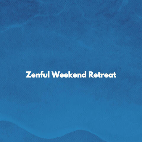 Zenful Weekend Retreat