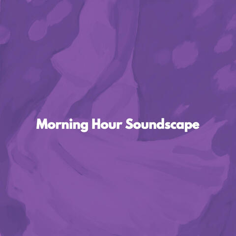 Morning Hour Soundscape