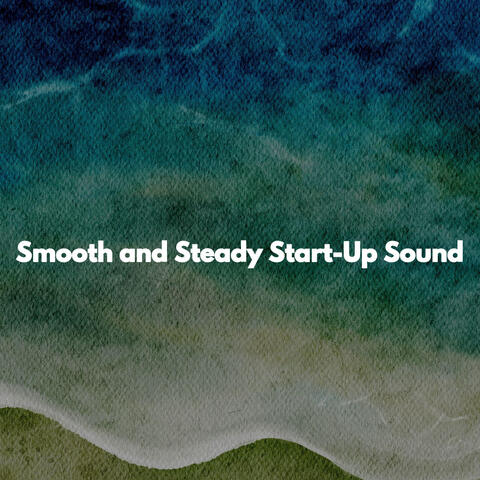 Smooth and Steady Start-Up Sound