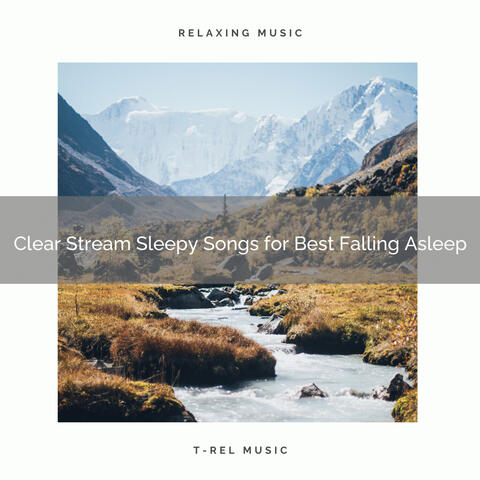 2021 New: Clear Stream Sleepy Songs for Best Falling Asleep