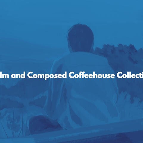 Calm and Composed Coffeehouse Collection