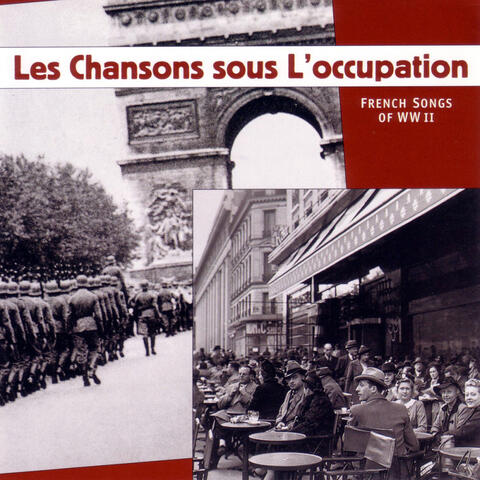 Les chansons sous l'occupation - French Songs of WWII