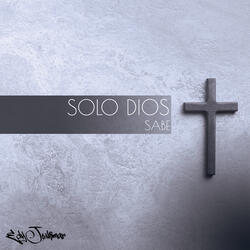 SOLO DIOS SABE