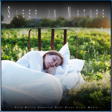 Sleep in Nature: Calm Native American Deep Sleep Flute Music