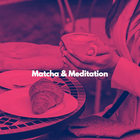 Matcha & Meditation
