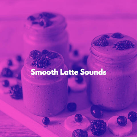 Smooth Latte Sounds