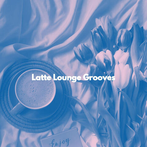 Latte Lounge Grooves