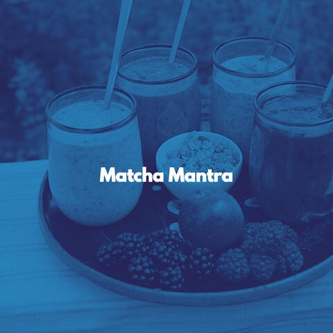Matcha Mantra