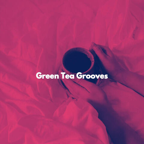 Green Tea Grooves