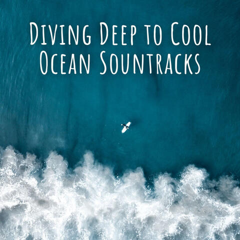Diving Deep to Cool Ocean Sountracks