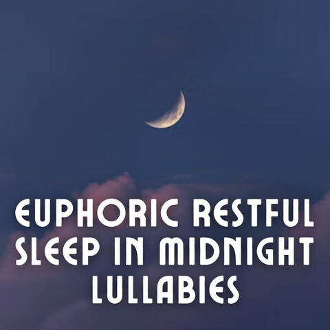 Euphoric Restful Sleep in Midnight Lullabies