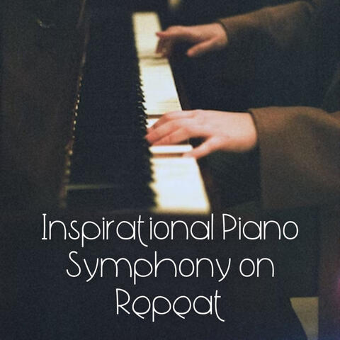 Inspirational Piano Symphony on Repeat