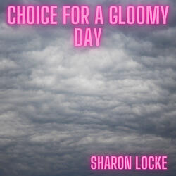 Choice For A Gloomy Day