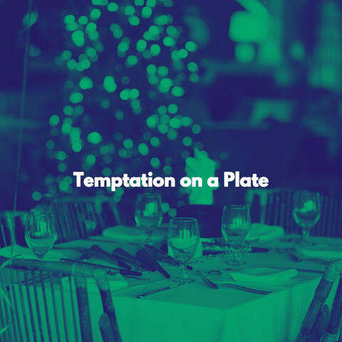 Temptation on a Plate