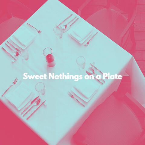 Sweet Nothings on a Plate