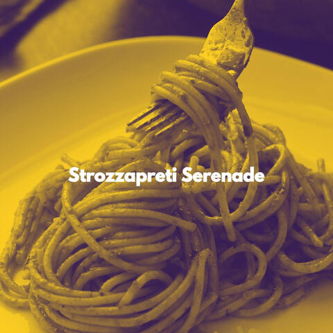 Strozzapreti Serenade