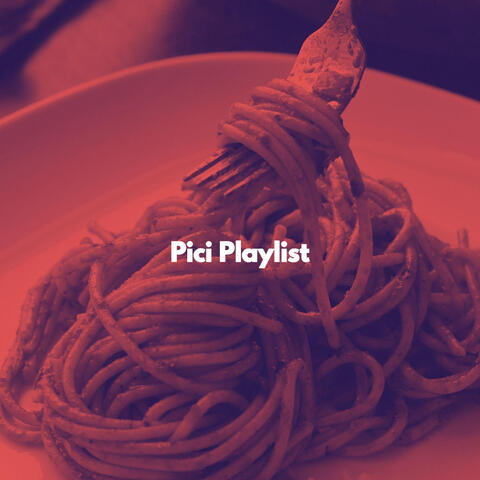 Pici Playlist