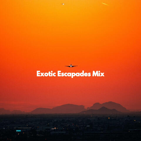 Exotic Escapades Mix