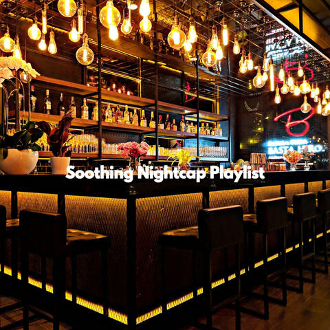 Soothing Nightcap Playlist
