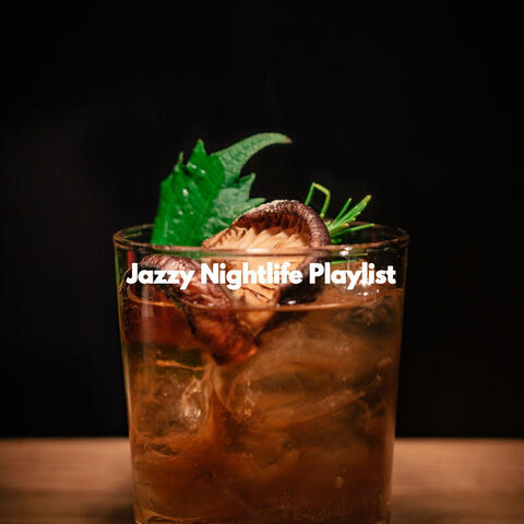 Jazzy Nightlife Playlist