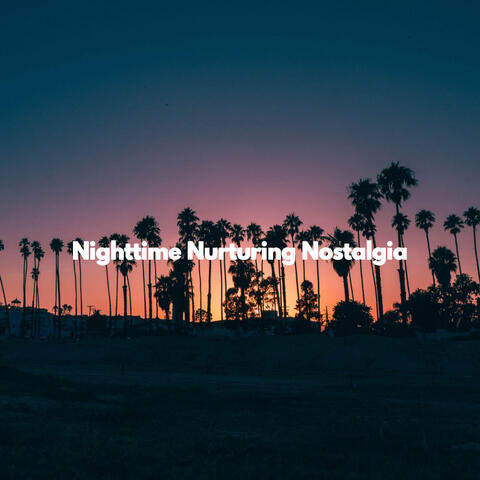 Nighttime Nurturing Nostalgia