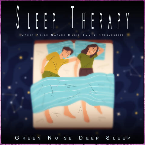 Sleep Therapy: Green Noise Nature Music 500hz Frequencies