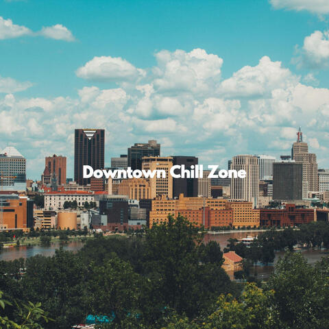 Downtown Chill Zone