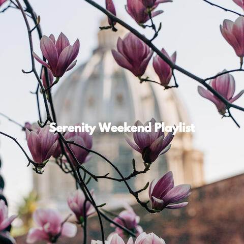 Serenity Weekend Playlist