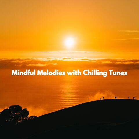 Mindful Melodies with Chilling Tunes