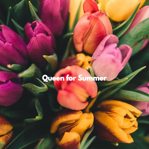 Queen for Summer
