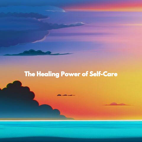 The Healing Power of Self-Care