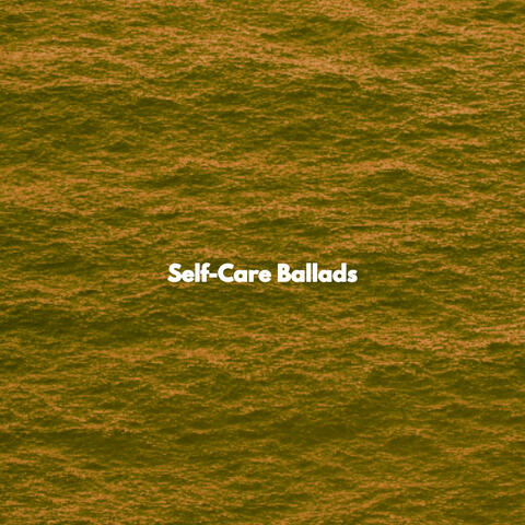 Self-Care Ballads