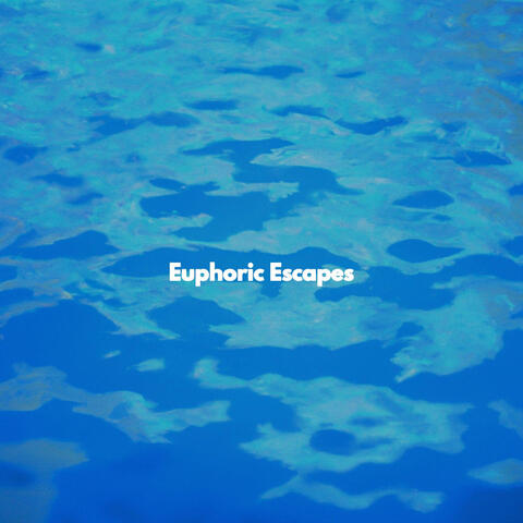 Euphoric Escapes