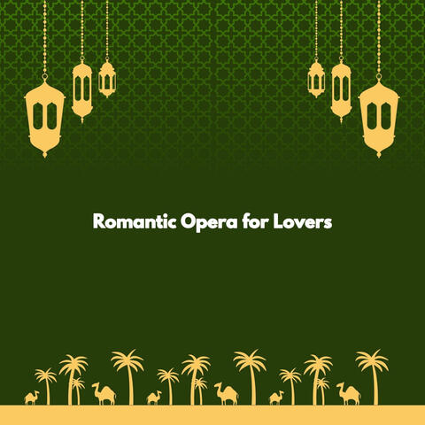 Romantic Opera for Lovers