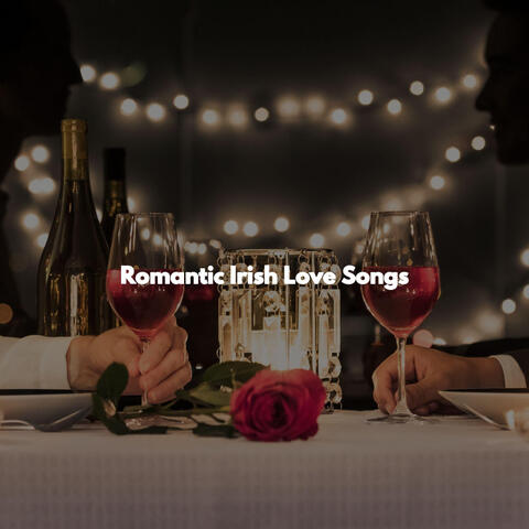 Romantic Irish Love Songs
