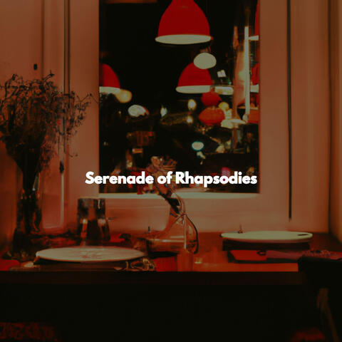 Serenade of Rhapsodies