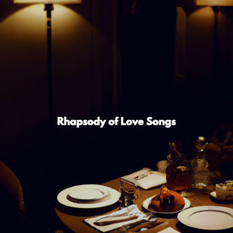 Rhapsody of Love Songs