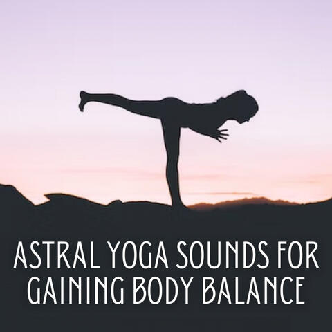 Astral Yoga Sounds for Gaining Body Balance
