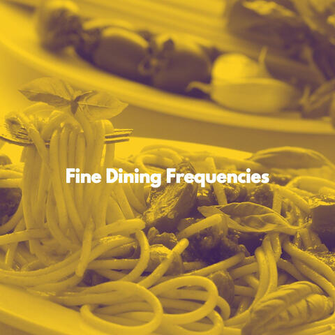 Fine Dining Frequencies