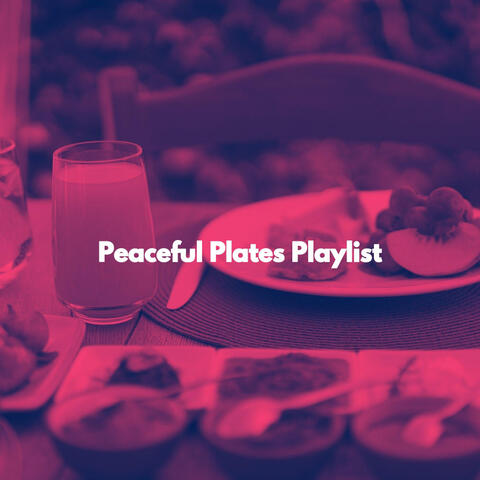 Peaceful Plates Playlist